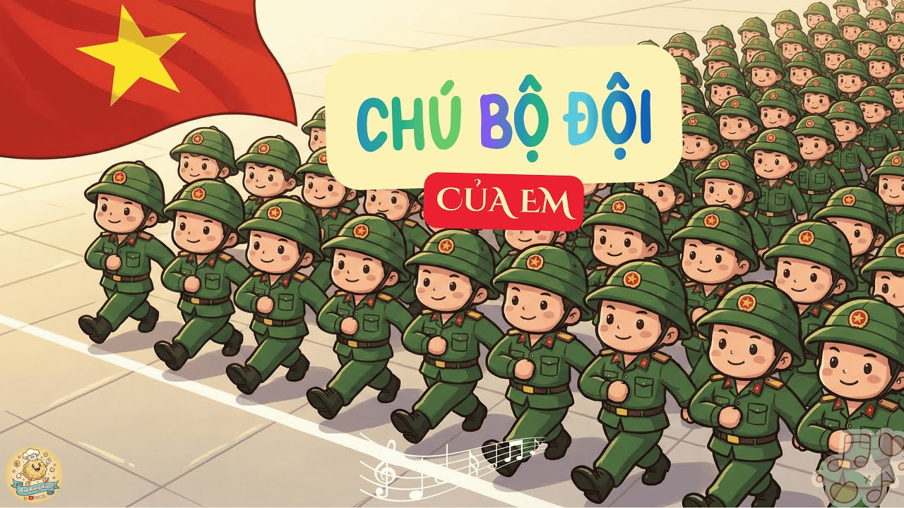 Bài hát: Chú bộ đội của em | Bài hát thiếu nhi ca ngợi người lính Cụ Hồ