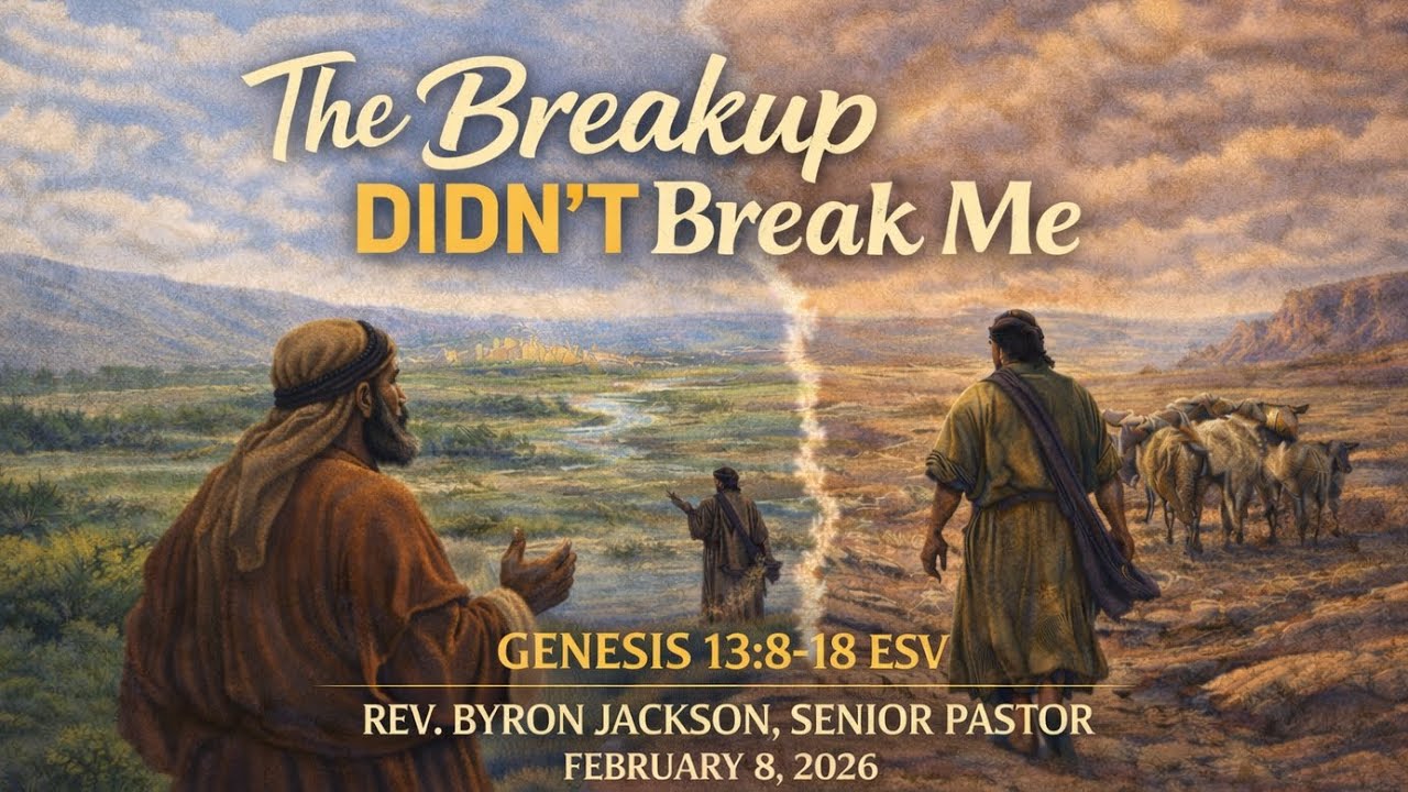The Breakup Didn't Break Me l Rev. Byron Jackson, Senior Pastor