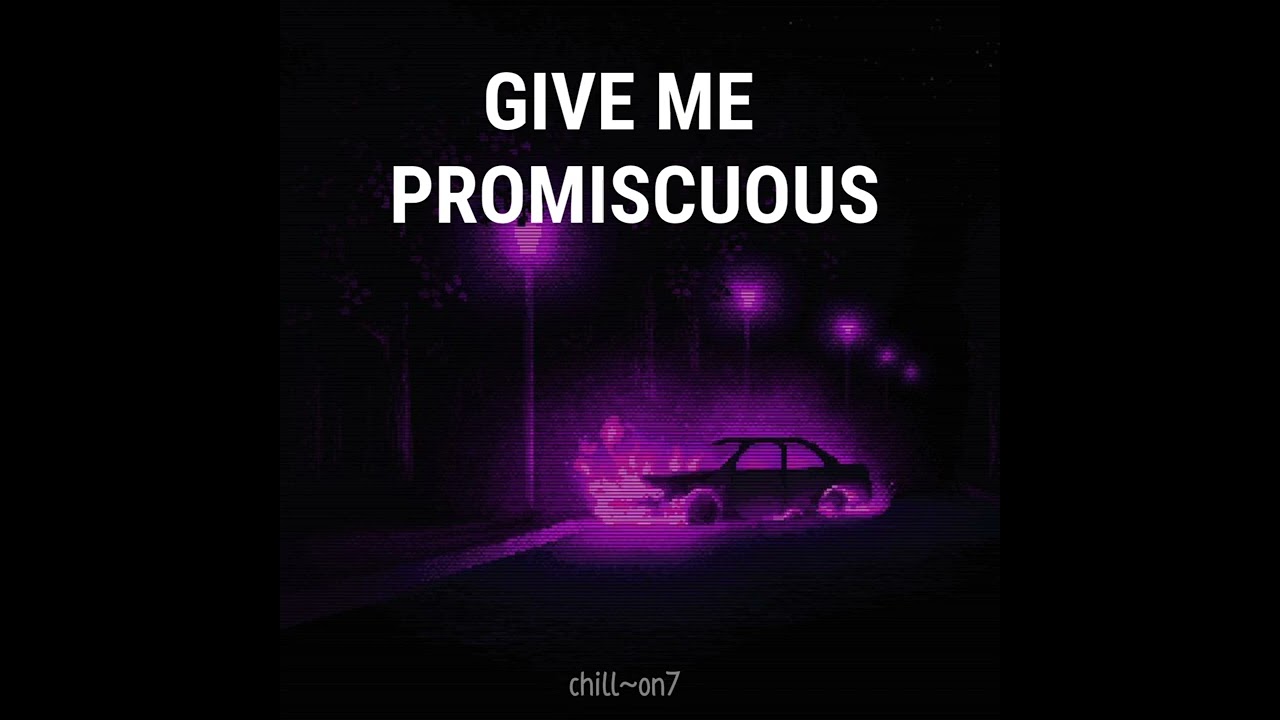 Give Me Promiscuous (TikTok version)