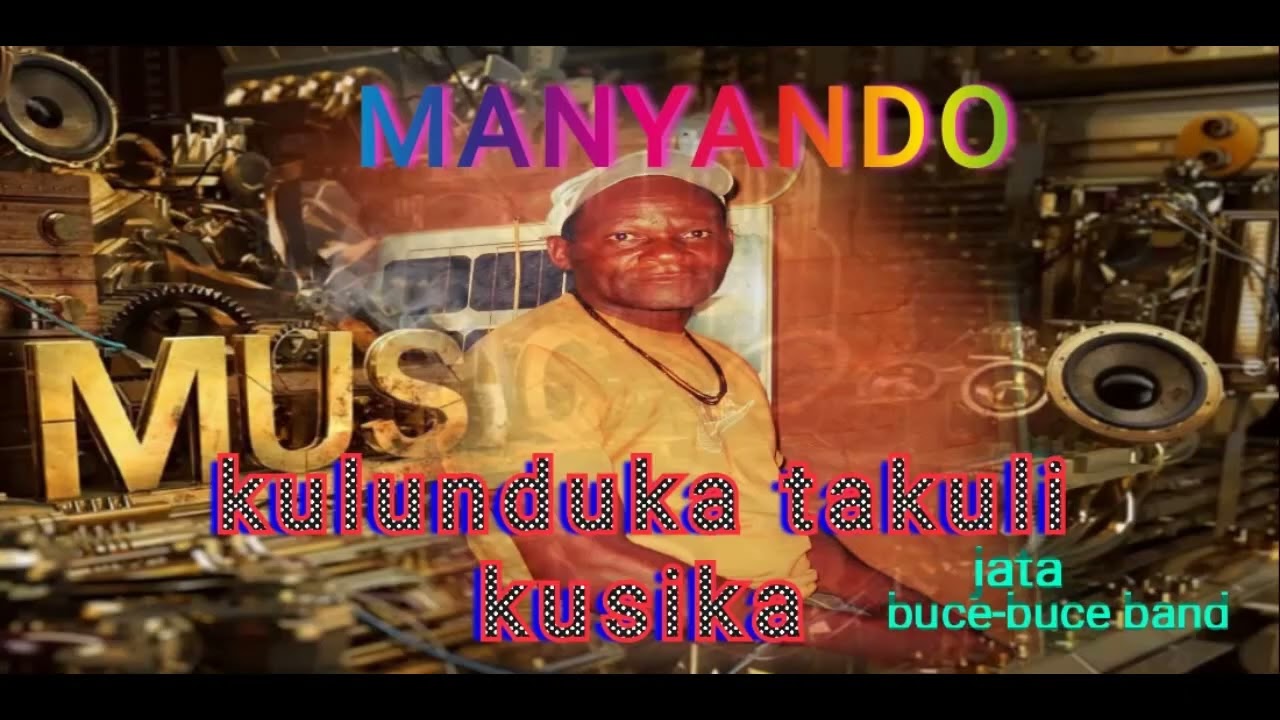 MANYANDO JATA BUCE BUCE - KULUNDUKA TAKULI KUSIKA
