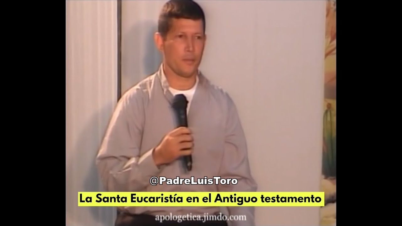 La Santa Eucaristía en el Antiguo testamento - Padre Luis Toro