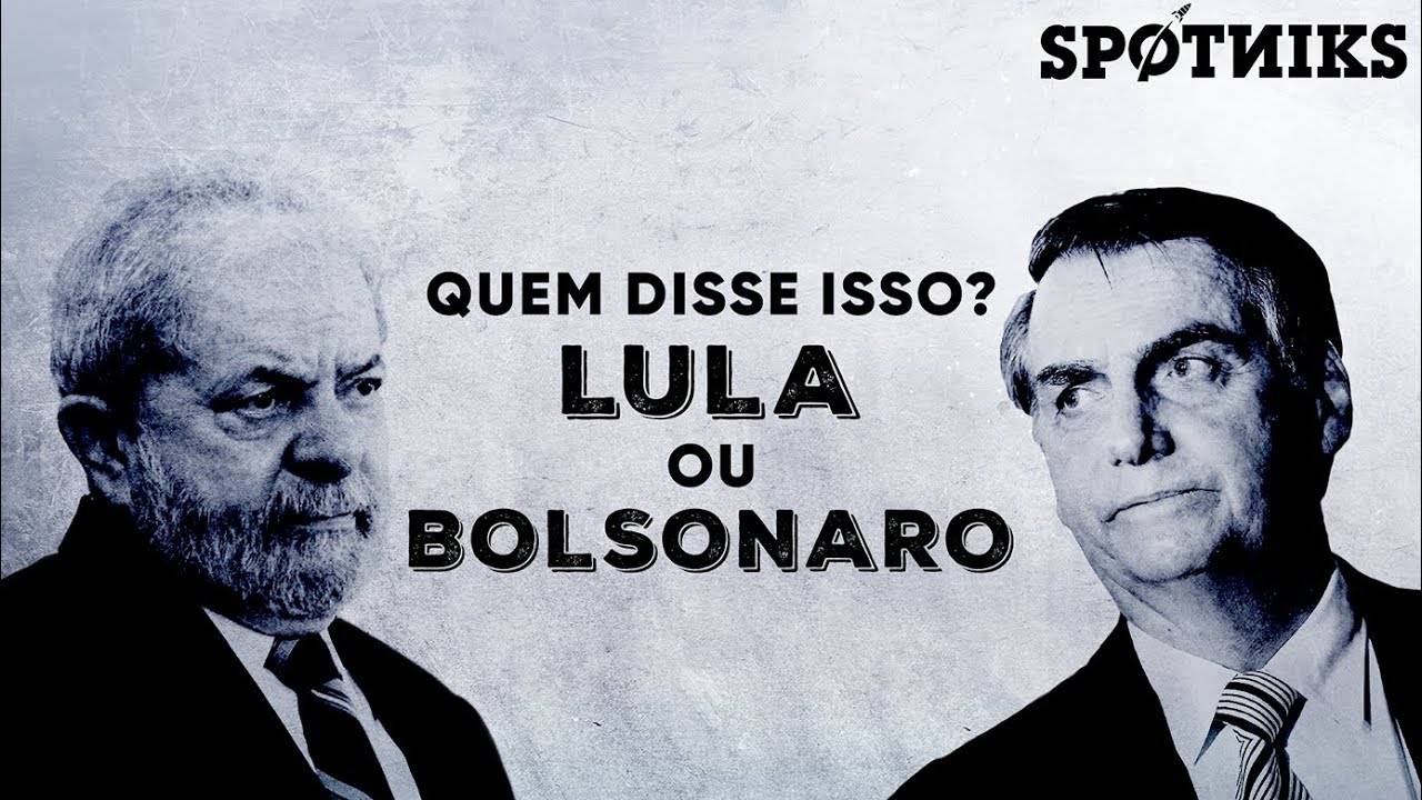 Quem disse isso: Lula ou Bolsonaro?