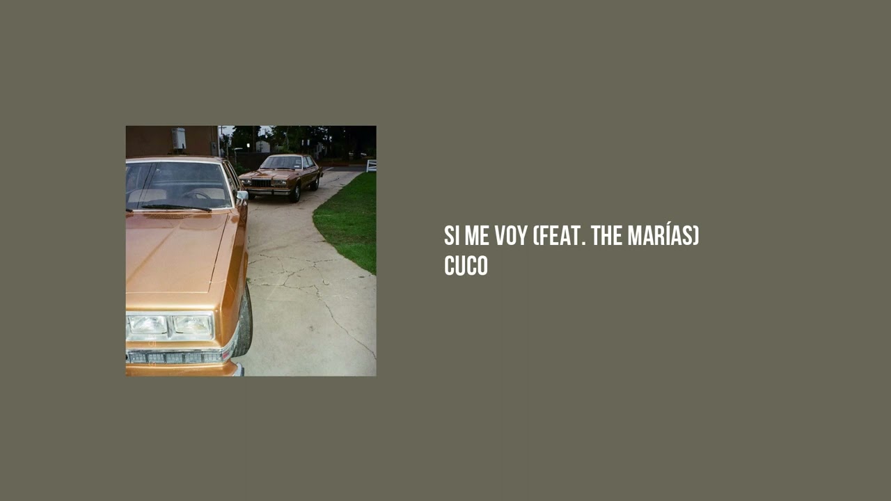 Cuco - Si Me Voy (feat. The Mar&iacute;as)