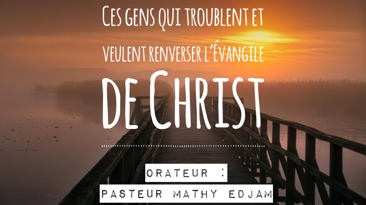 Pasteur Mathy EDJAM : « Ces gens qui troublent… »