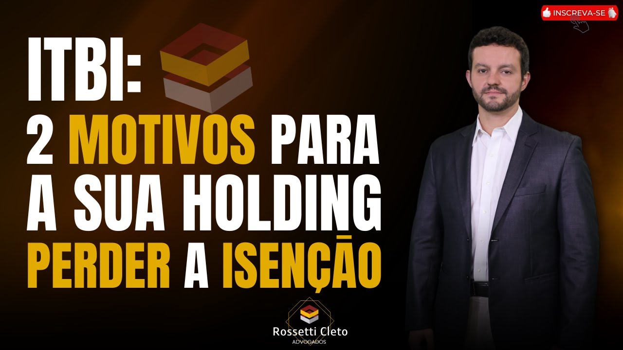 ITBI: 2 MOTIVOS PARA A SUA HOLDING PERDER A ISENÇÃO