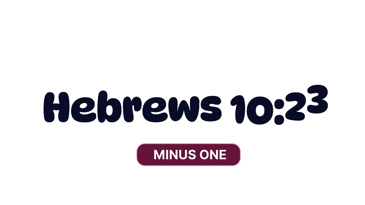 MINUS ONE | Hebrew 10:23