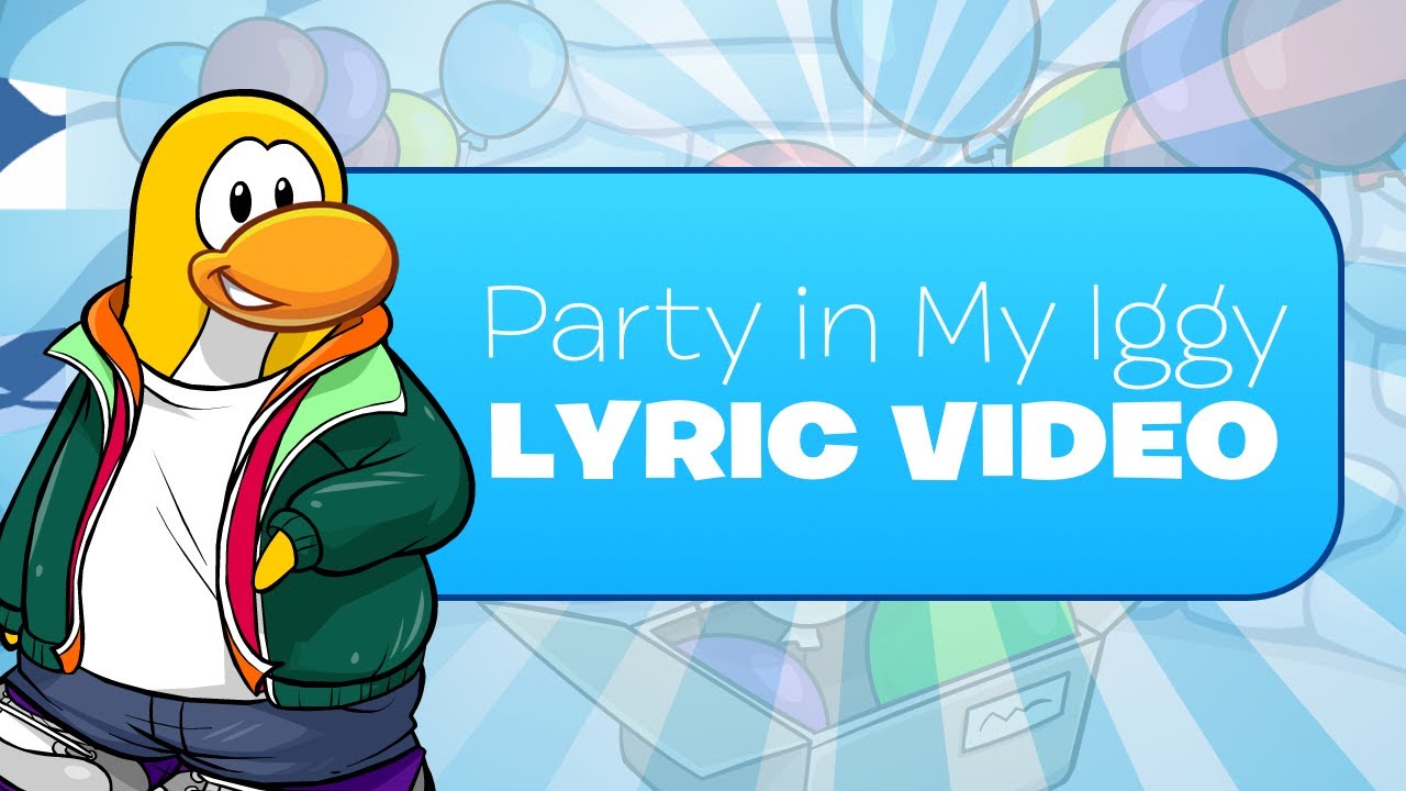 Club Penguin Party In My Iggy Lyric Video and Full Song