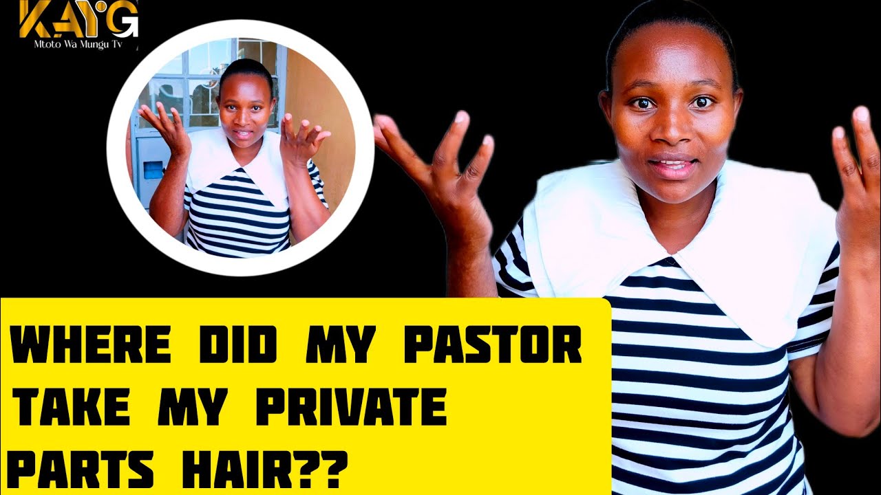 Shocking! Where did my pastor take my private part's hair?