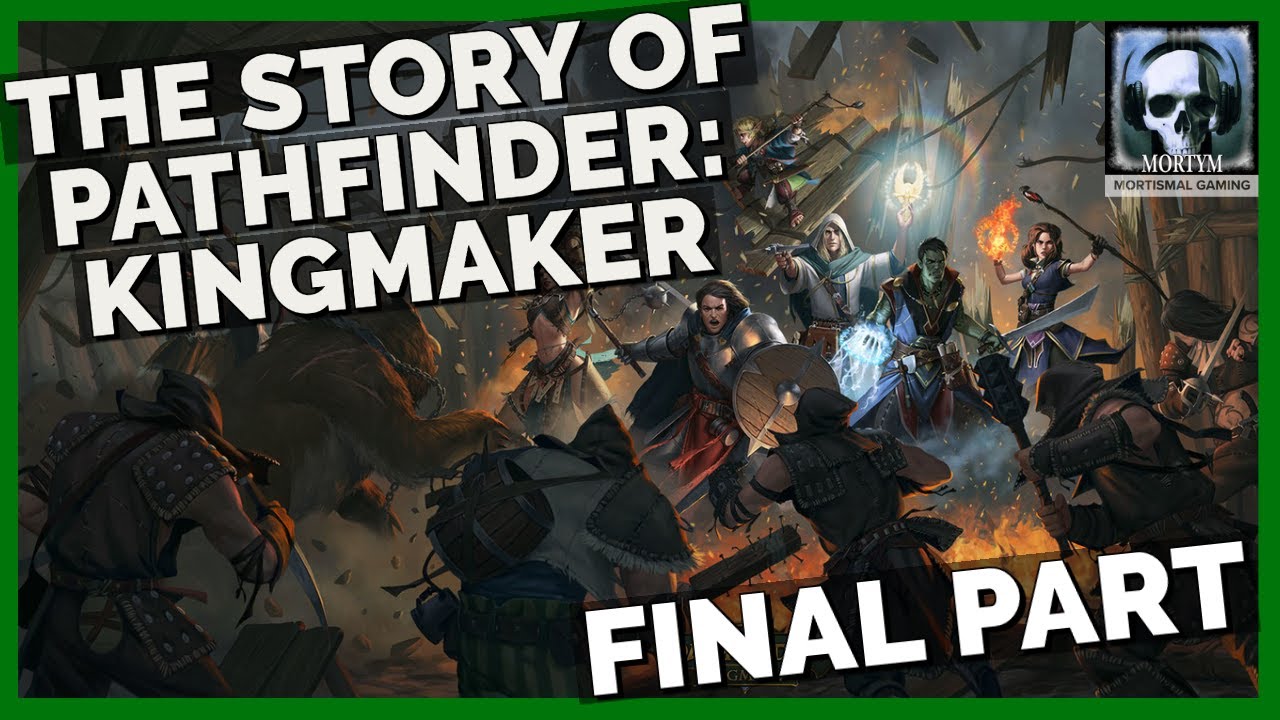 The Story Of Pathfinder: Kingmaker - Final Part