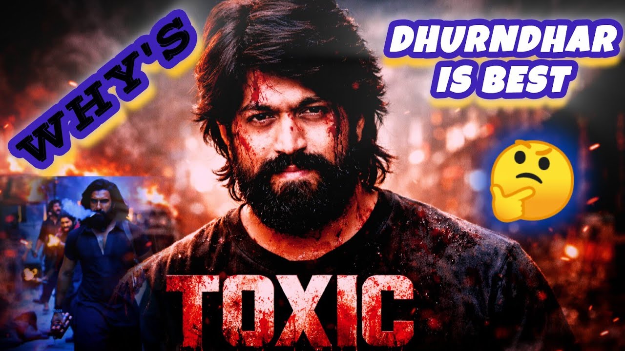 TOXIC VS DHURNDHAR KUN BEST HAI || 🗿🤔 toxic vs dhurndhar why's this top toxic || Full Details || 