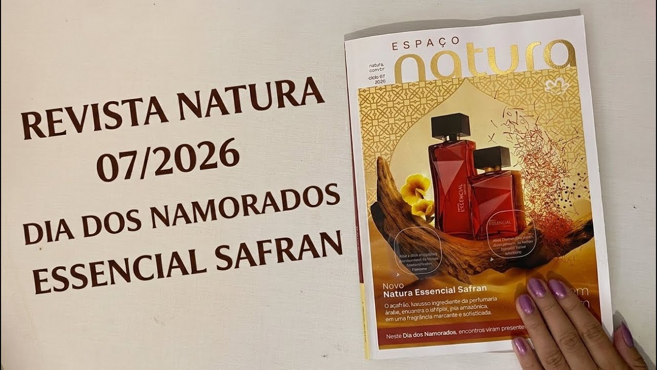 REVISTA NATURA 07/2026: ESSENCIAL SAFRAN + DIA DOS NAMORADOS 