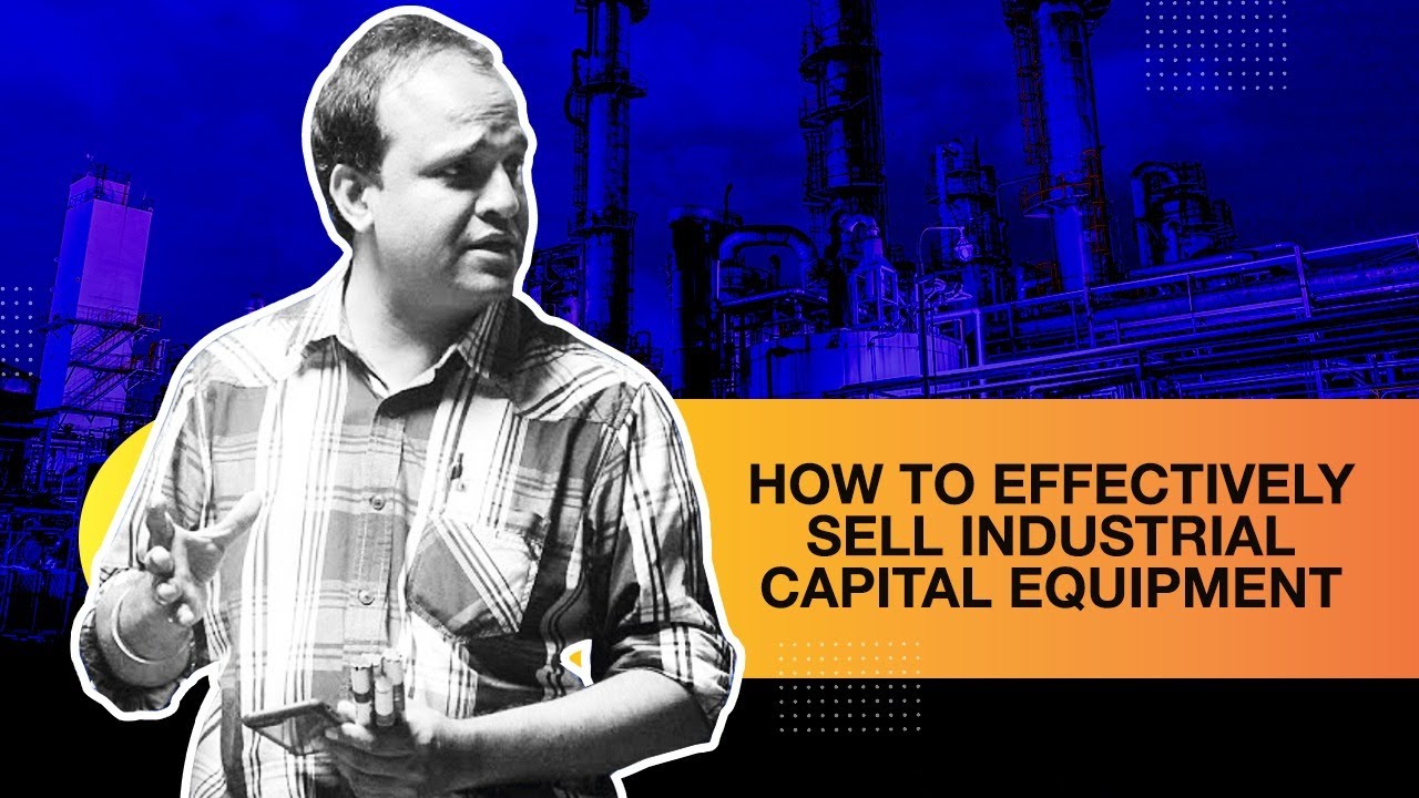 How to Succeed in Industrial Capital Equipment Sales | Strategy for Heavy Machinery Businesses