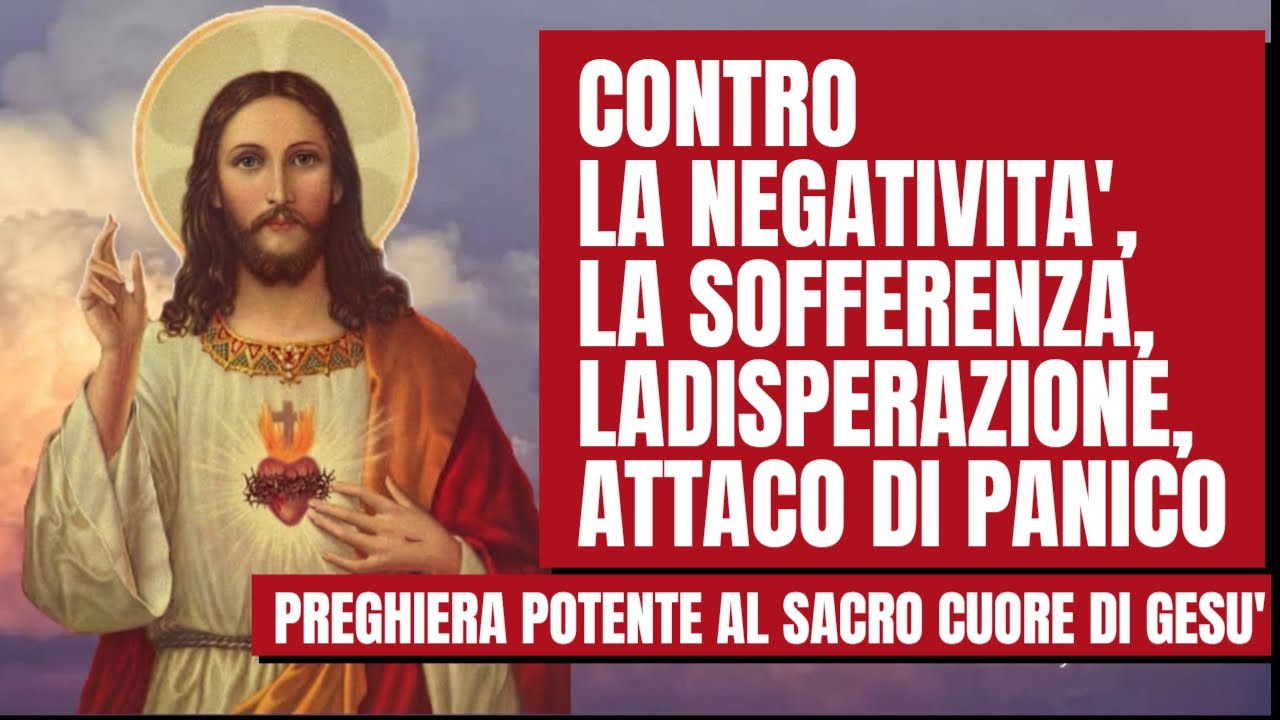 Preghiera potente al sacro cuore di Gesù contro la negatività, la sofferenza e la disperazione.