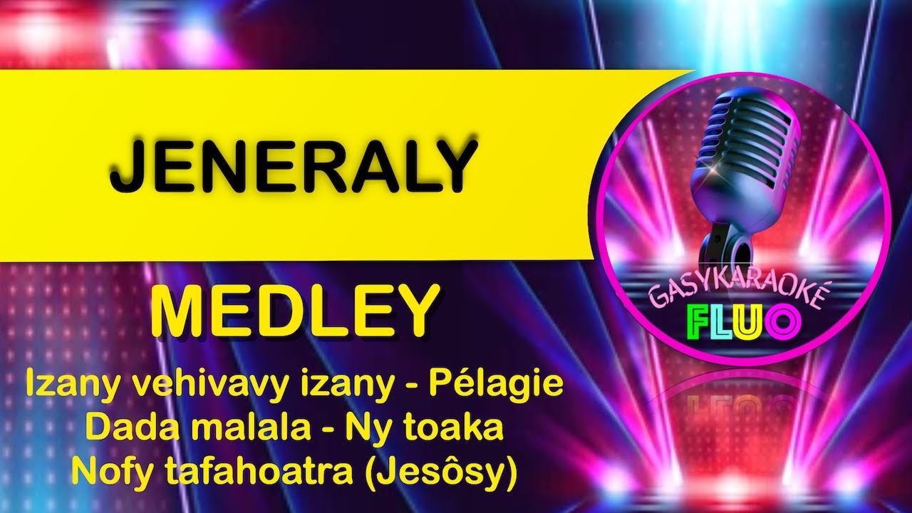 Karaoke gasy MEDLEY JENERALY