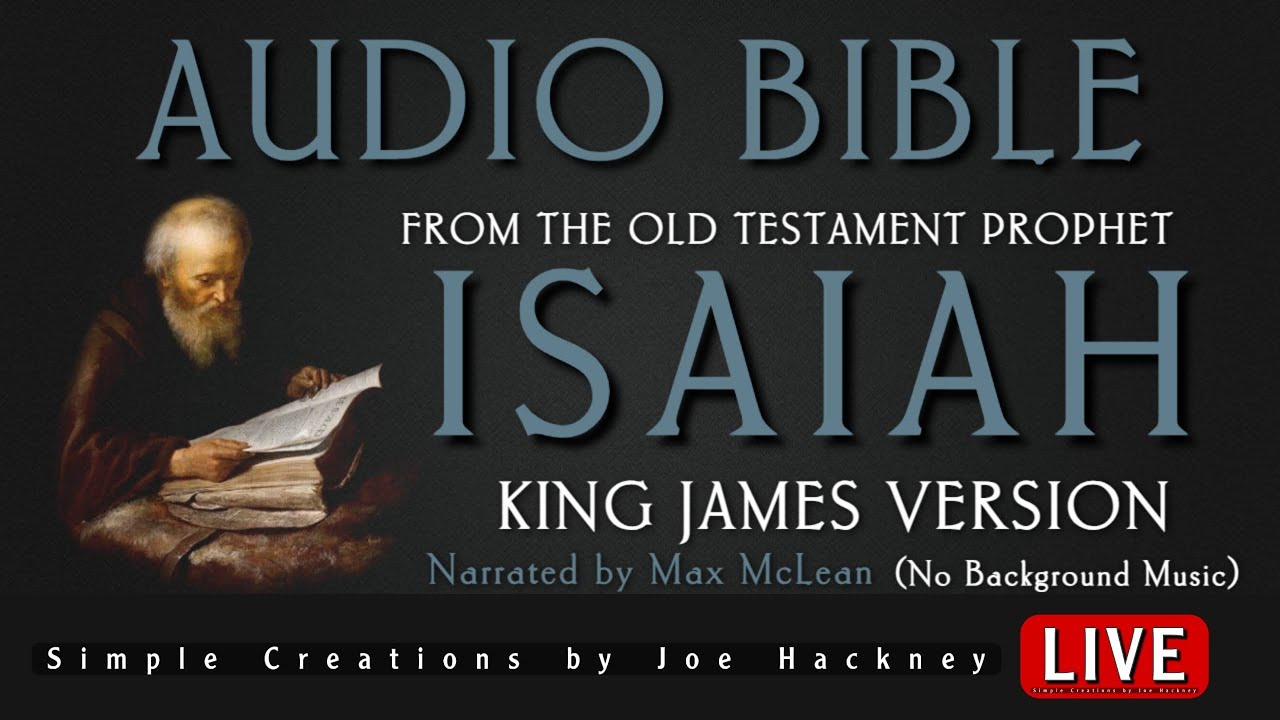 The Book of ISAIAH - King James Version. narrated by Max McLean. for STUDY, PRAYER & REFLECTION.