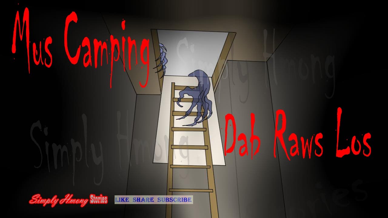 Mus Camping Dab Raw Los Tsev | Scary Camping Encounter- Hmong Scary Story 2/27/2023