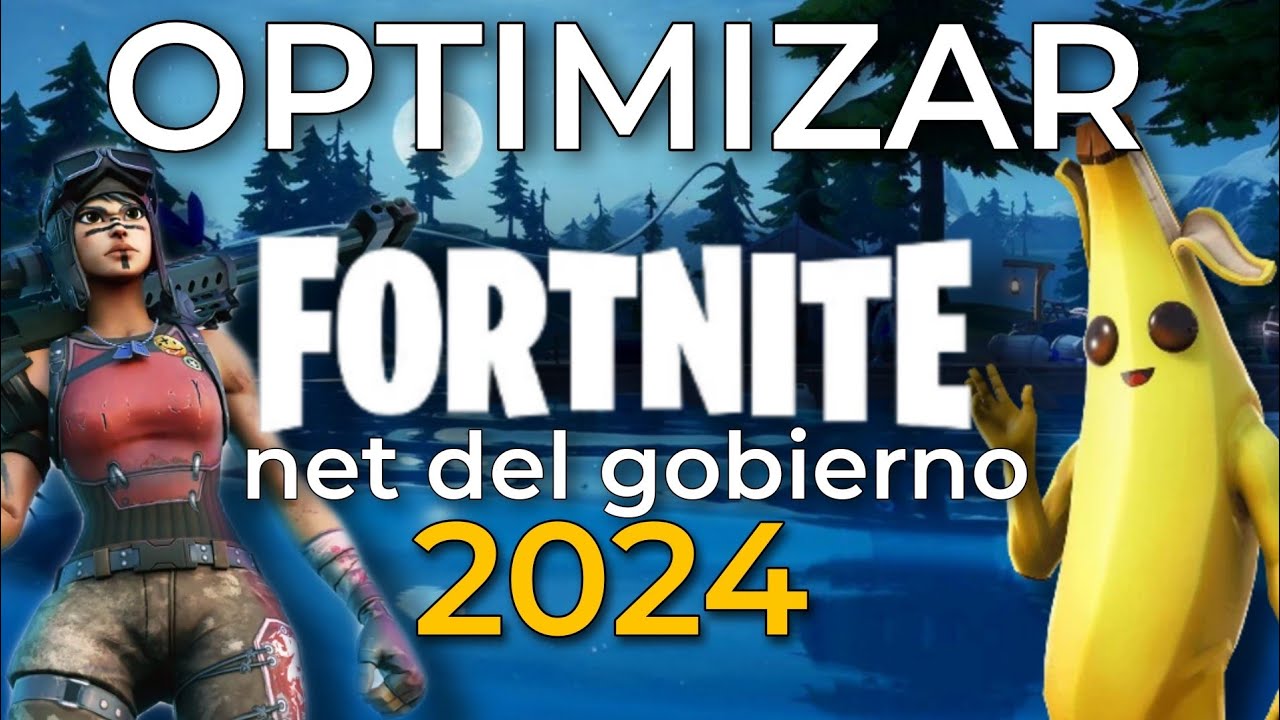 OPTIMIZAR EL FORTNITE PARA LA NET DEL GOBIERNO 2024 (extrema configuracion)  / BanaTuber /