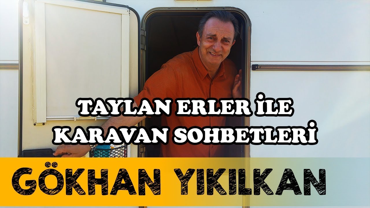 Taylan Erler ile Karavan Sohbetleri | Gökhan Yıkılkan