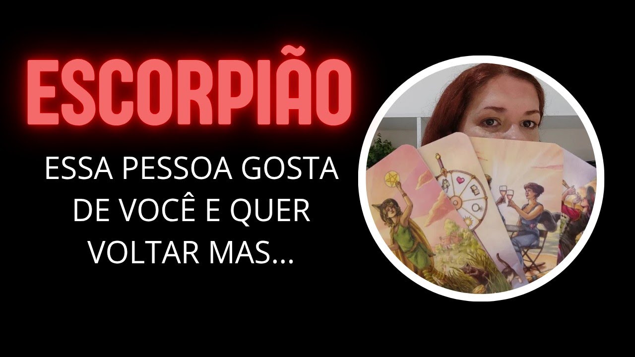 ESCORPIÃO ♏ Essa pessoa gosta de você e quer voltar mas...