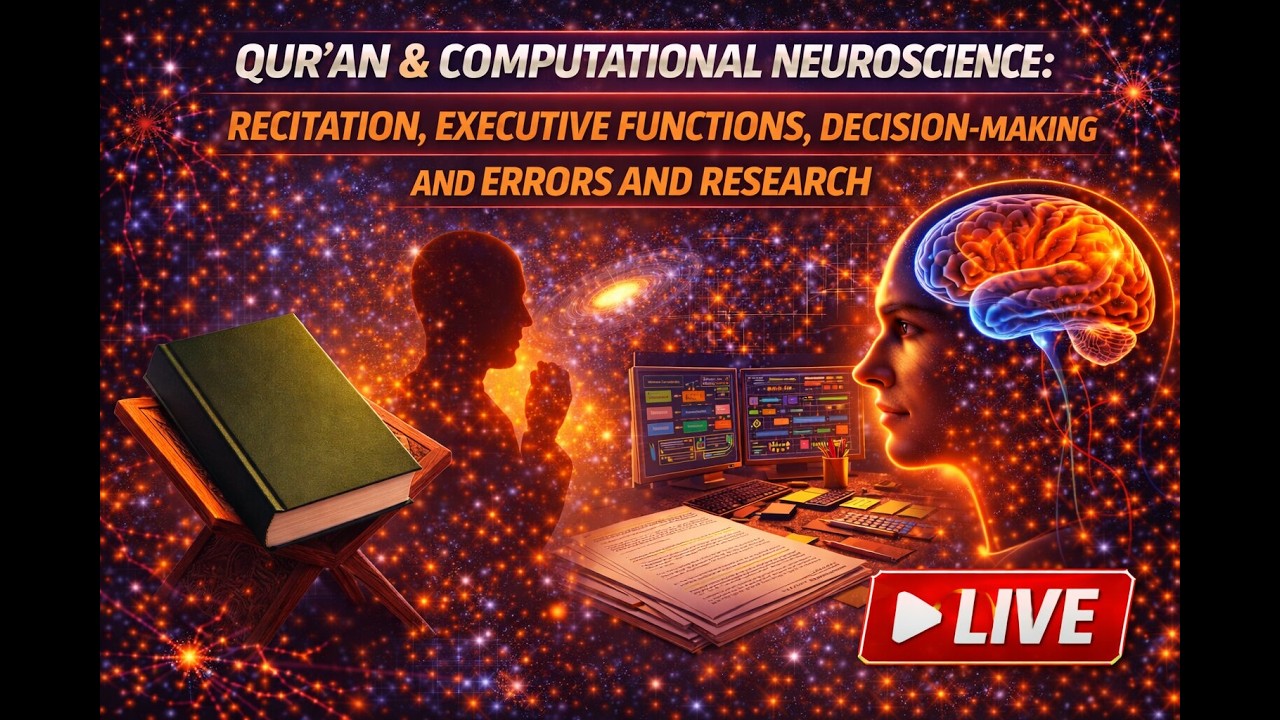 Qur’an & Computational Neuroscience: Recitation, Executive Functions, Decision-making and Errors