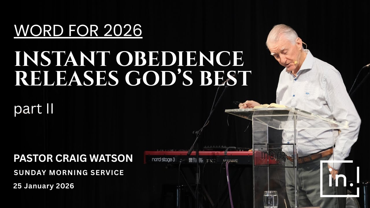 25 January 2026 | Sunday Morning | Instant Obedience Releases God's Best Part 2 | Pr Craig Watson