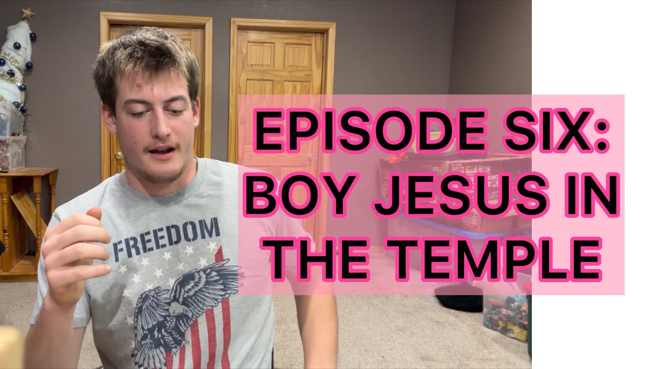 The Chronological Gospels [EP6: BOY JESUS IN THE TEMPLE]