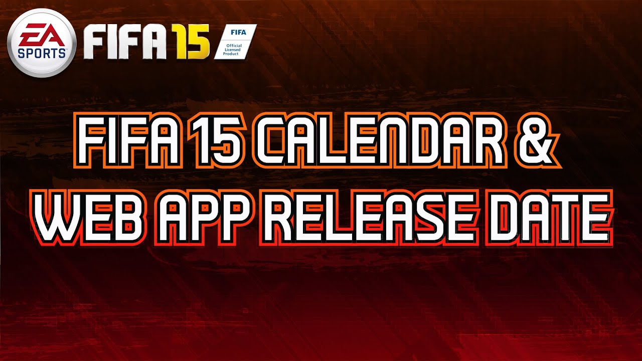 FIFA 15 Calendar! + WEB APP RELEASE DATE! QnA?