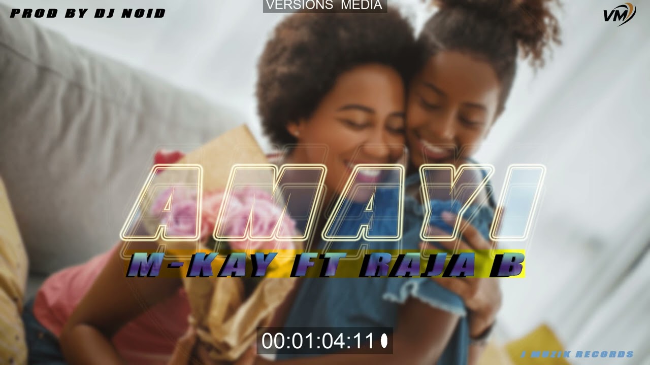 AMAYI_-M-kay ft Raja b(prod by dj noid