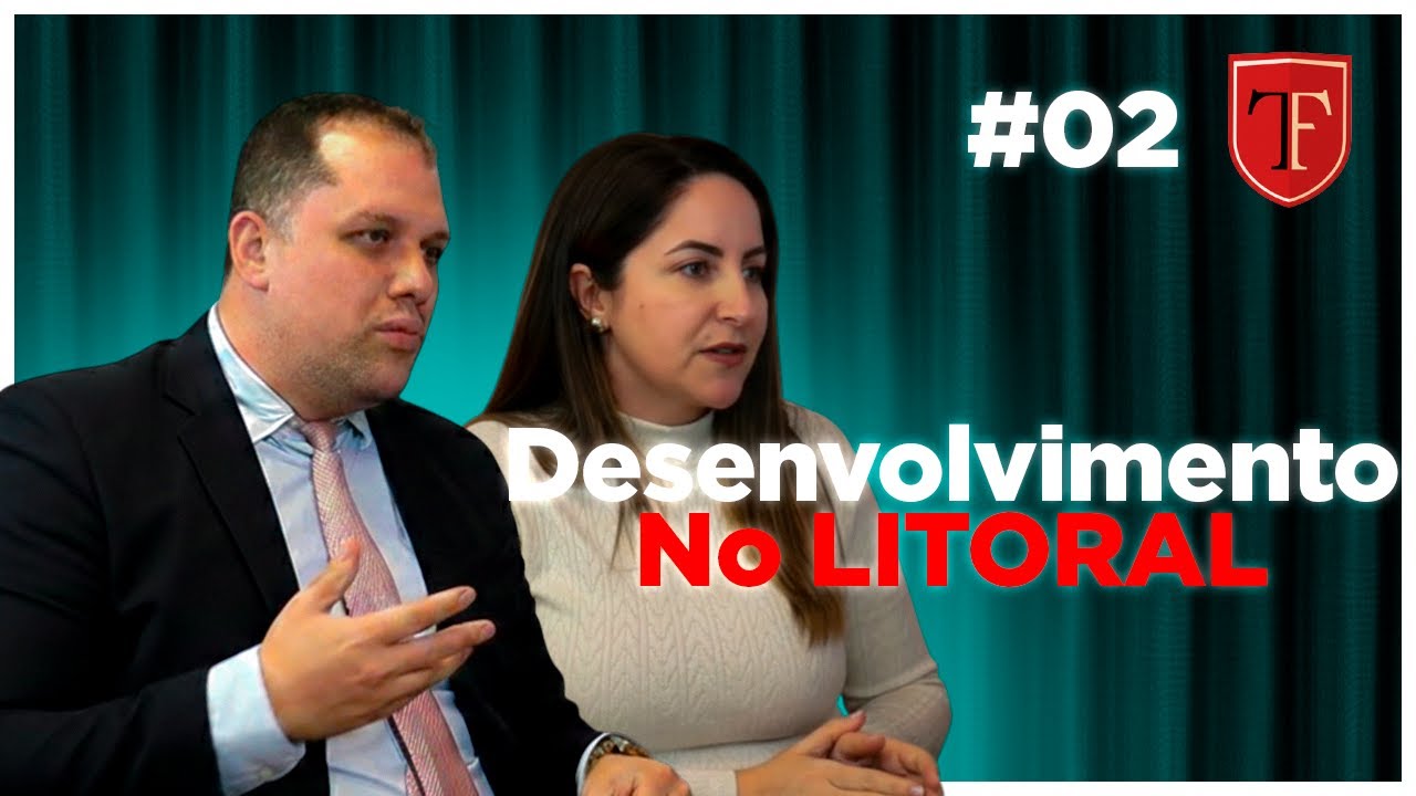 EP 02 - Por que o Litoral se desenvolve tanto? Direito Público, Planejamento Urbano e Política Local