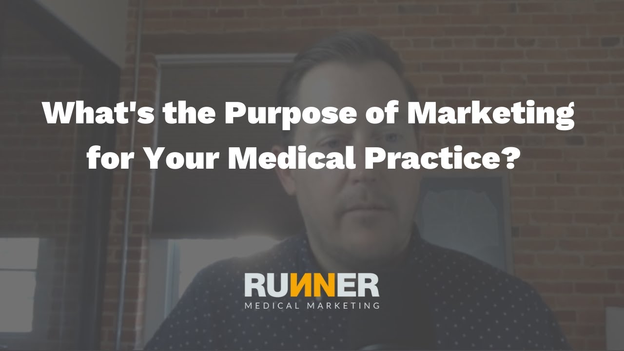 What's the Purpose of Marketing for Your Medical Practice?