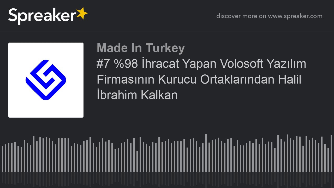 #7 %98 İhracat Yapan Volosoft Yazılım Firmasının Kurucu Ortaklarından Halil İbrahim Kalkan (part 1 o