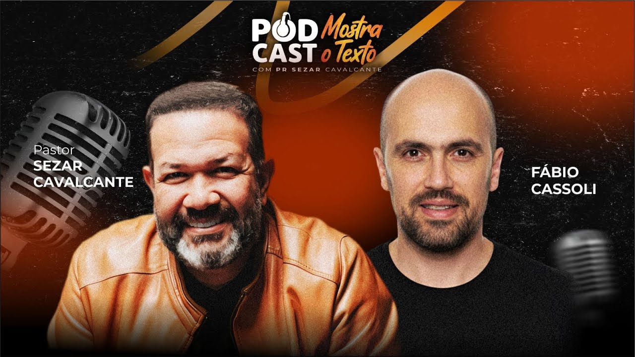 PODCAST MOSTRA O TEXTO - PR. SEZAR CAVALCANTE E  F&Aacute;BIO CASSOLI (AO VIVO)