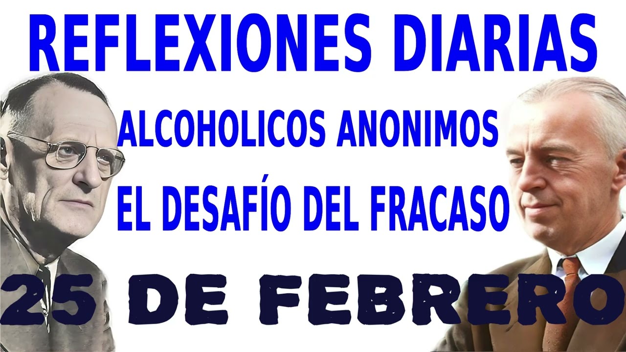 reflexiones diarias de alcoholicos anonimos | 25 de febrero | EL DESAF&Iacute;O DEL FRACASO