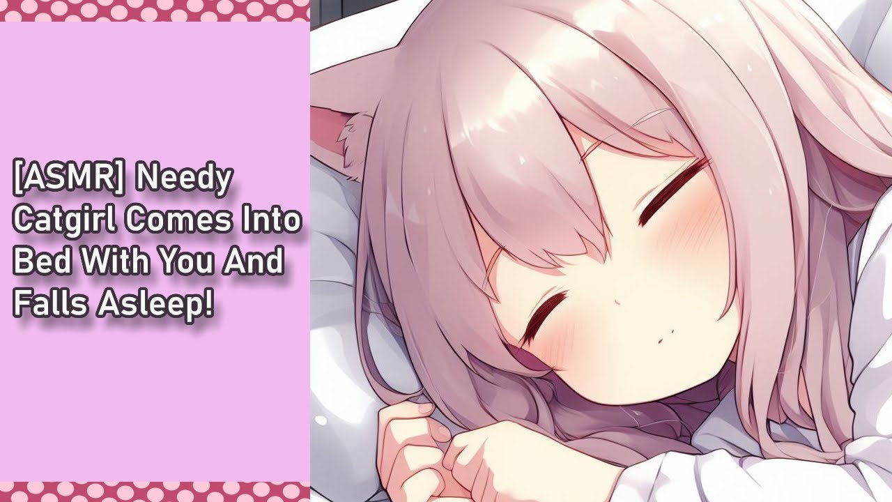 [ASMR] Needy Catgirl Comes Into Bed And Falls Asleep With You! [cozy] [whsipers] [nyah] [sleep aid]