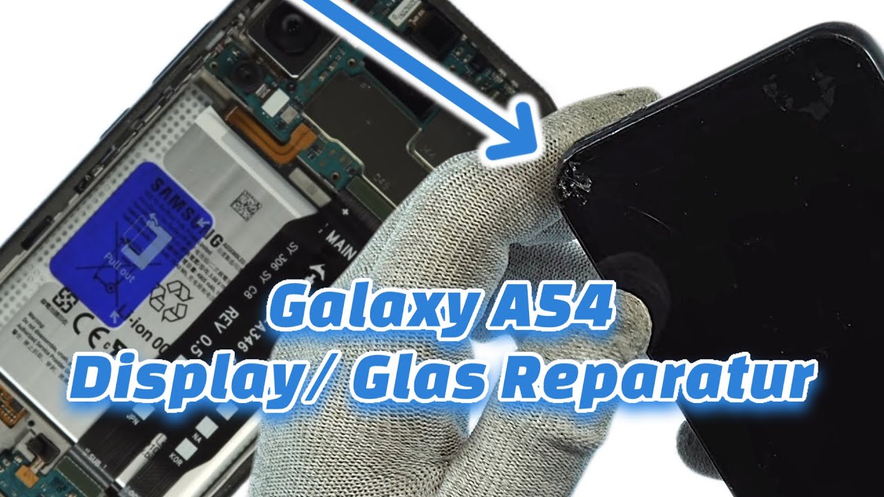 Galaxy A54 Display/ Glas - Wechsel Tausch Reparatur
