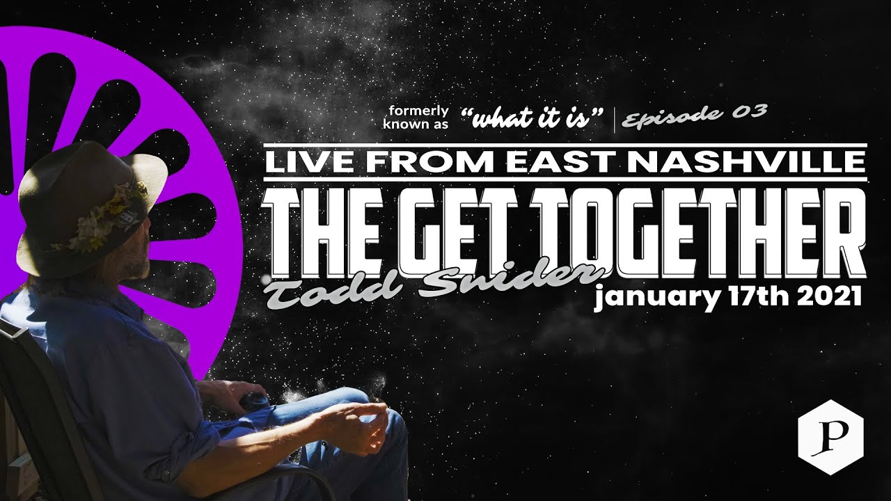 The Get Together: Todd Snider Live Stream | Episode 3 | 01/17/2021