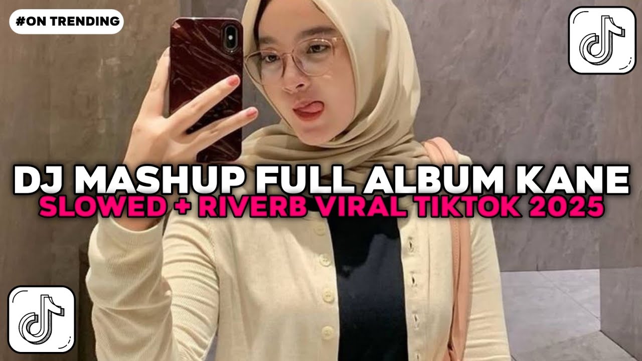 DJ MASHUP FULL ALBUM KANE SLOWED + RIVERB VIRAL TIKTOK TERBARU 2026 !!!