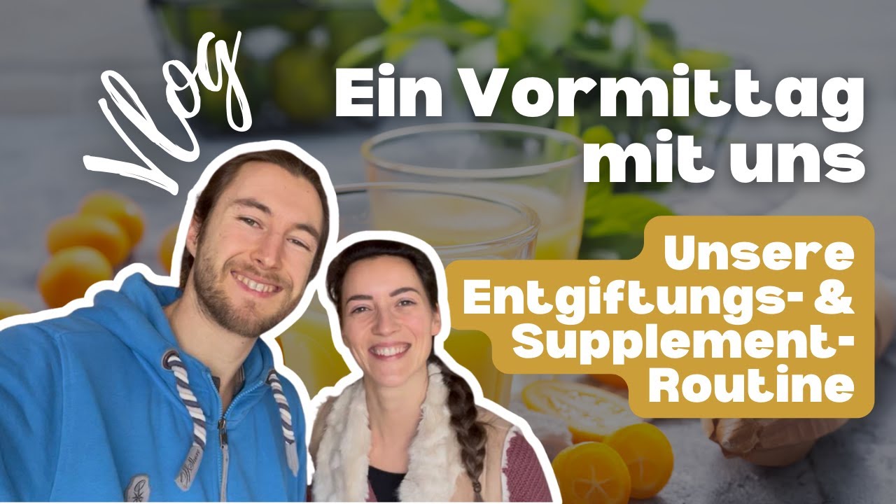 Unsere Vormittags-Routine für Gesundheit und Entgiftung!