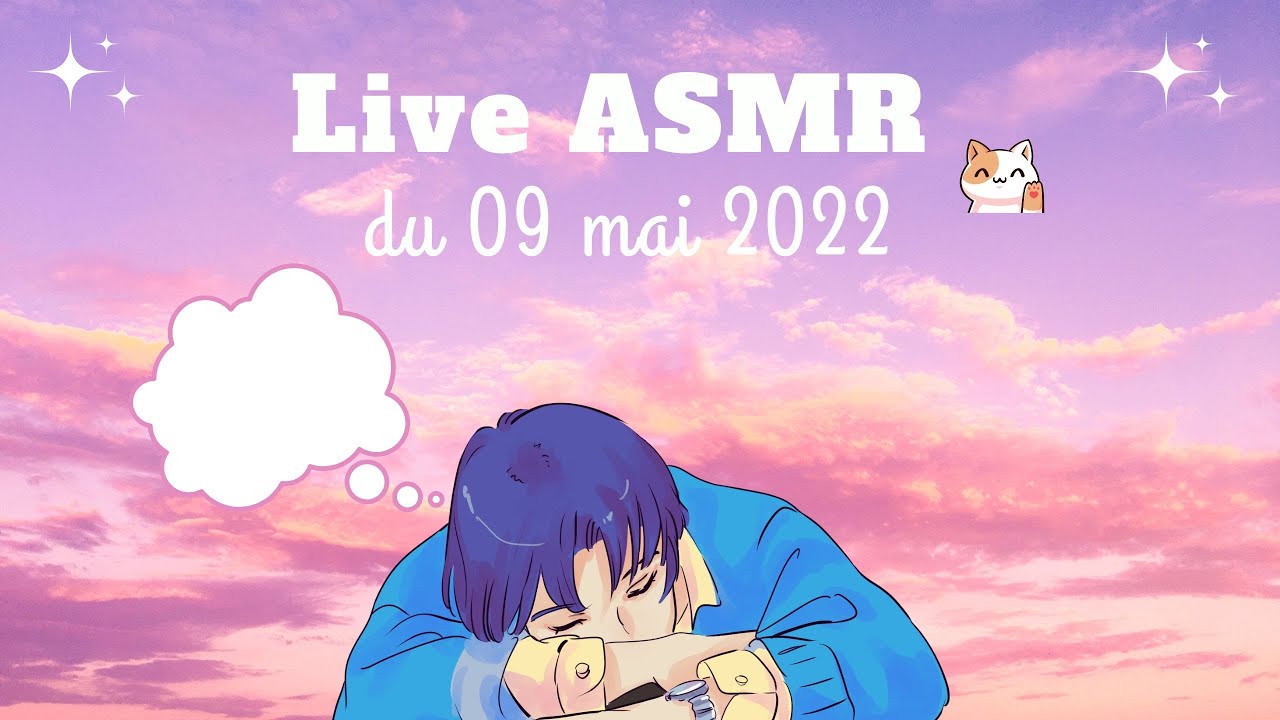 Live ASMR 09/05/22: brosse, gloss, ciseaux, coussin, ondes négatives, balle XXL, RP, make up...