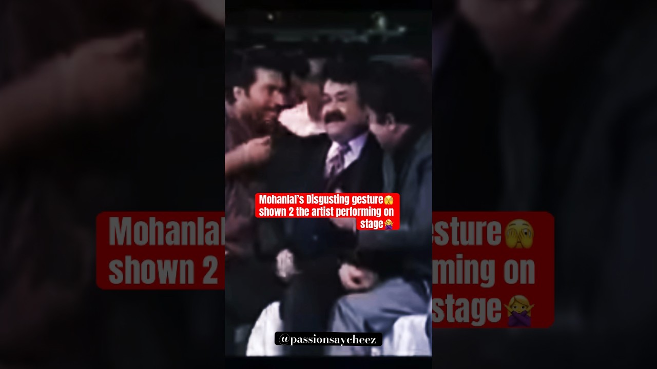 &ldquo;Shocking&rdquo;Mohanlal Gesture show🙅&zwj;♀️unpleasant+disgusting | Dance
