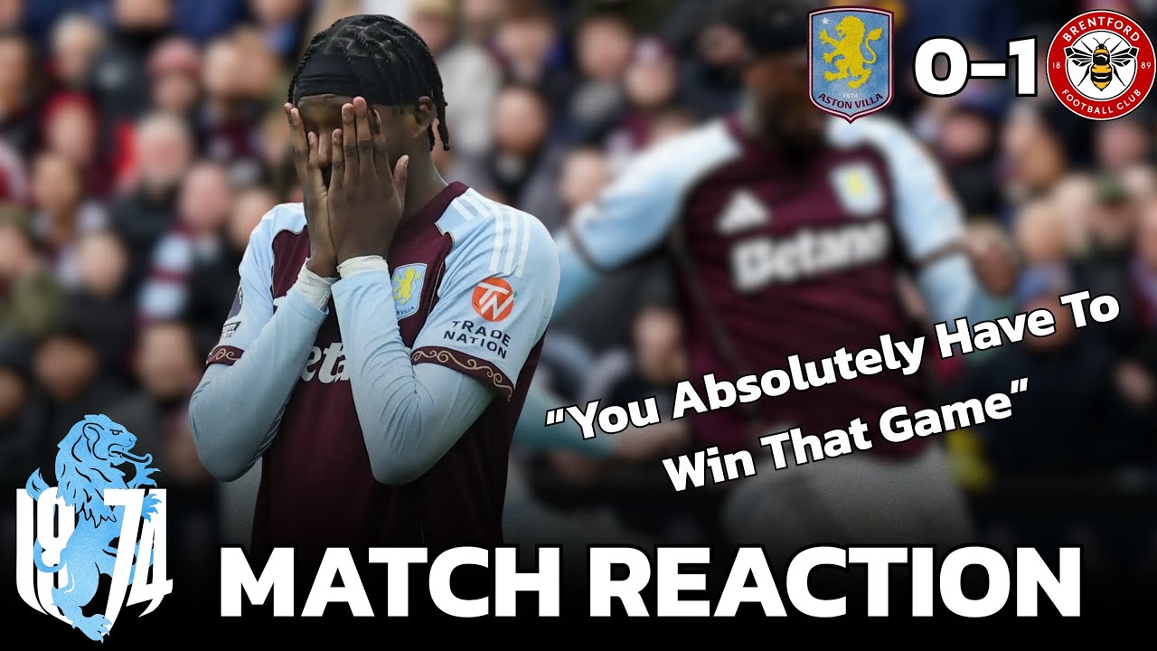 A Huge Missed Opportunity… | Aston Villa 0-1 Brentford Match Reaction