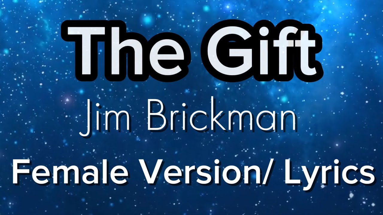 The Gift - Jim Brickman - Female Version/ Lyrics 