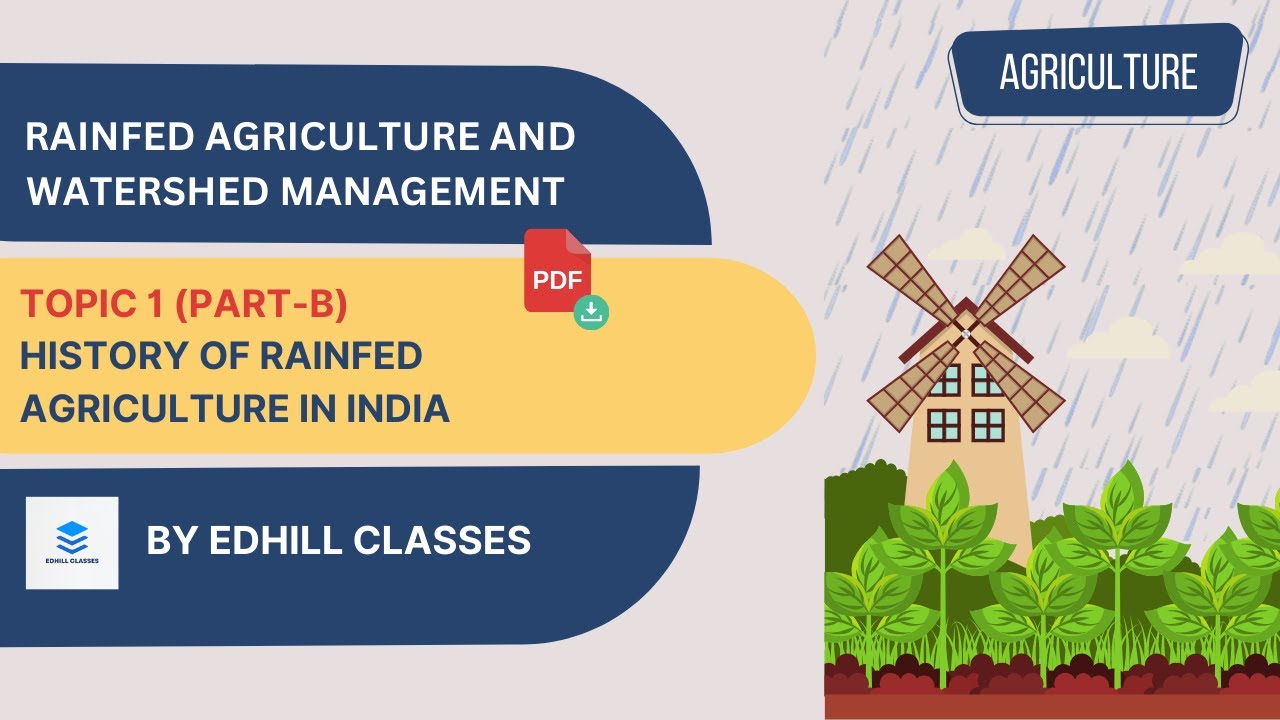 LECTURE 3 : History Of Rainfed Agriculture In India - Rainfed Agriculture & Watershed Management
