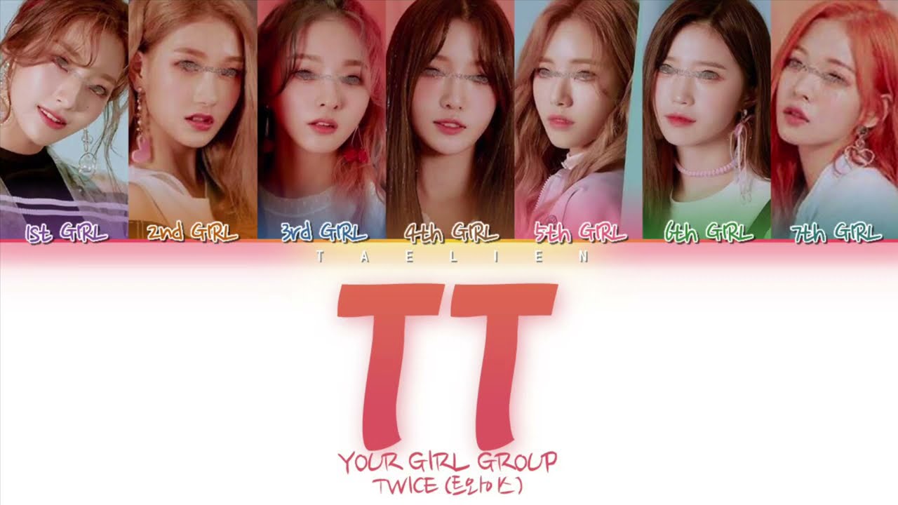 Your Girl Group - TT By TWICE (트와이스) [7 members] (Color Coded Lyrics Eng/Rom/Han/가사)