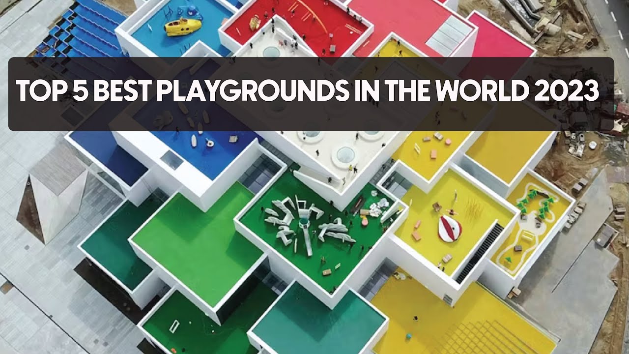 Top 5 Best Playgrounds in the World