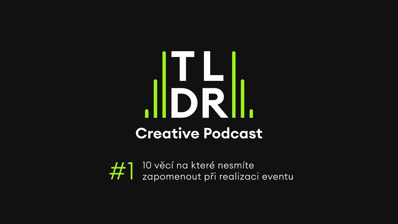 Creative TLDR Podcast | 10 věcí na které nezapomenout při realizaci eventu #creativetldrpodcast