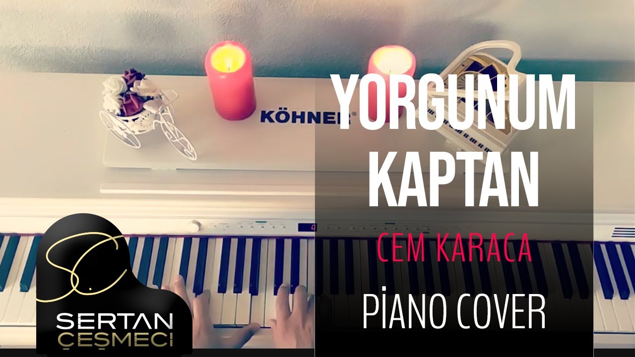 Yorgunum Kaptan....CEM KARACA (Piyano cover)Piyano ile çalınan şarkılar