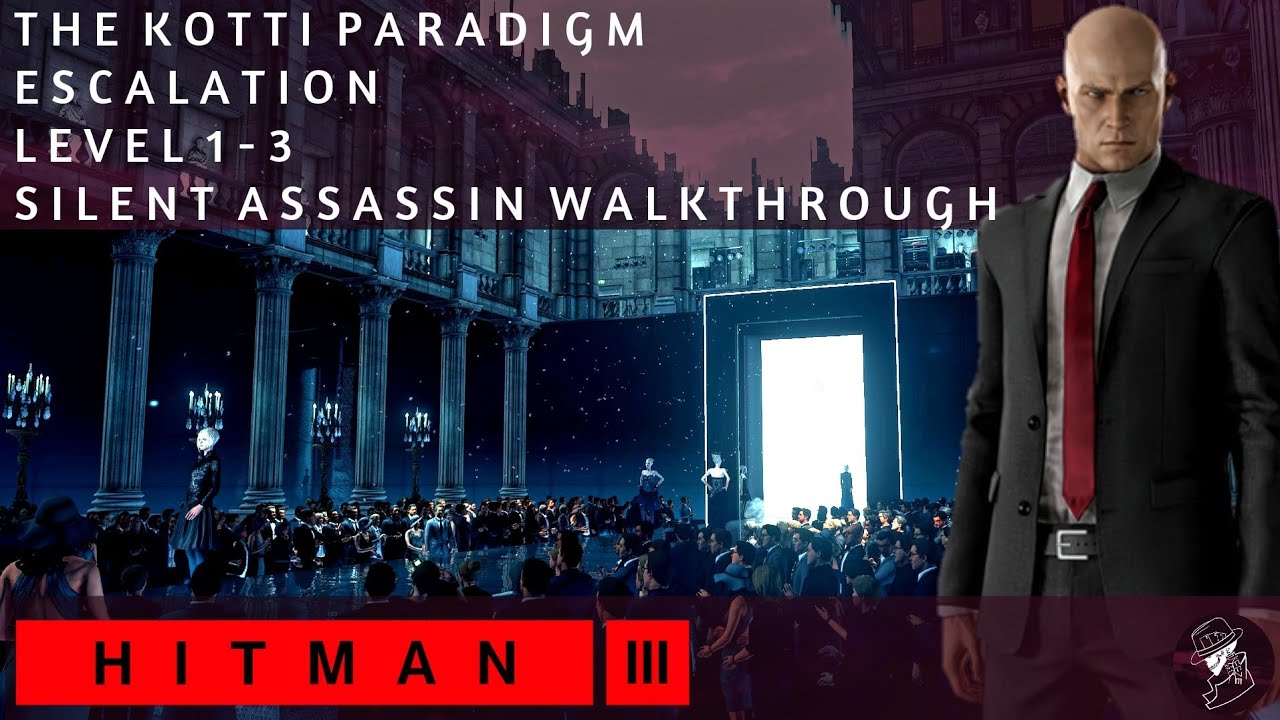 HITMAN 3 | Парадигма Котти | Эскалация | Уровень 1-3 | Бесшумный убийца | Прохождение