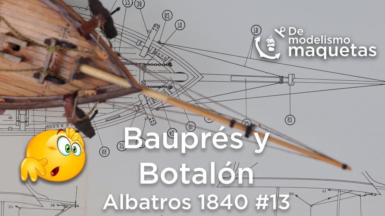 Bauprés y Botalón  🔴 #13 Construcción del ALBATROS 1840.