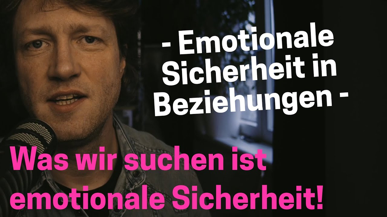 Emotionale Sicherheit in Beziehungen. Was ist eine emotional sichere Beziehung+wie erreiche ich das?